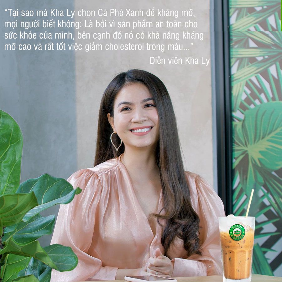Diễn viên Kha Ly - khách hàng trung thành của Cà phê Xanh kháng mỡ