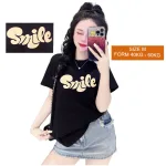 Áo Thun Nữ Cổ Tròn Form Vừa In Chữ SMILE Size M(40-60kg)