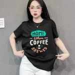 Áo Thun Thái Nữ Cổ Tròn Form Rộng In Chữ Home Where Coffee Size L(55-75kg)