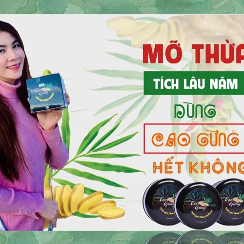 Mỡ thừa tích lâu năm, dùng Cao gừng hiệu quả không?