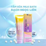 Sữa Tắm Milk Bath Bạch Ngọc Liên
