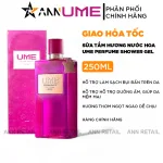 Sữa Tắm Nước Hoa Ume Perfume Shower Gel Giúp Cấp Ẩm Trắng Da 250ml - Sữa Tắm Ngọc Trinh