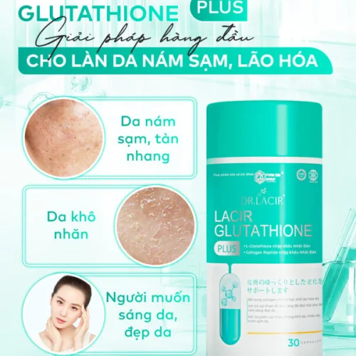 Viên Uống Trắng Da Lacir Glutathione Plus Dr Lacir  giải pháp hoàn hảo cho làn da sạm nám